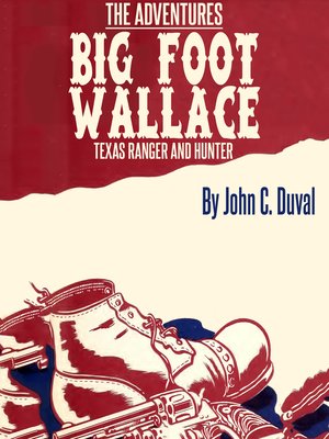 cover image of The Adventures of Big-Foot Wallace, the Texas Ranger and Hunter